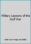 Hardcover Military Lessons of the Gulf War Book