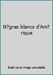 Paperback N?gres blancs d'Am?rique [French] Book