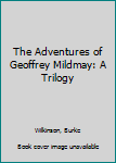 Hardcover The Adventures of Geoffrey Mildmay: A Trilogy Book