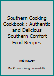 Paperback Southern Cooking Cookbook : Authentic and Delicious Southern Comfort Food Recipes Book