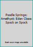 Hardcover Poodle Springs; Amethyst; Eden Close; Spock on Spock Book
