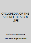 Paperback CYCLOPEDIA OF THE SCIENCE OF SEX & LIFE Book