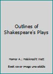 Unknown Binding Outlines of Shakespeare's Plays Book