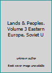 Hardcover Lands & Peoples. Volume 3 Eastern Europe, Soviet U Book