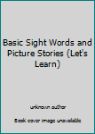 Paperback Basic Sight Words and Picture Stories (Let's Learn) Book