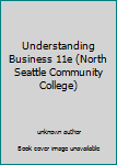Unknown Binding Understanding Business 11e (North Seattle Community College) Book