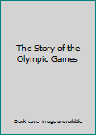 Hardcover The Story of the Olympic Games Book