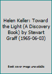 Helen Keller: Toward the Light (A Discovery Book) by Stewart Graff (1965-06-03)