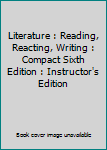 Literature : Reading, Reacting, Writing : Compact Sixth Edition : Instructor's Edition