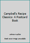 Unknown Binding Campbell's Recipe Classics: A Postcard Book