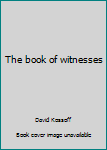 Mass Market Paperback The book of witnesses Book