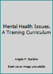 Spiral-bound Mental Health Issues, A Training Curriculum Book