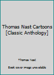 Paperback Thomas Nast Cartoons [Classic Anthology] Book