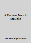 Unknown Binding A Modern French Republic Book