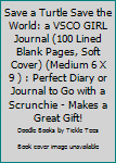 Paperback Save a Turtle Save the World: a VSCO GIRL Journal (100 Lined Blank Pages, Soft Cover) (Medium 6 X 9 ) : Perfect Diary or Journal to Go with a Scrunchie - Makes a Great Gift! Book