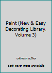 Unknown Binding Paint (New & Easy Decorating Library, Volume 3) Book