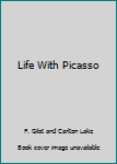 Unknown Binding Life With Picasso Book