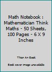 Paperback Math Notebook : Mathematician Think Maths - 50 Sheets, 100 Pages - 6 X 9 Inches Book