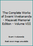 Hardcover The Complete Works of Swami Vivekananda - Mayavati Memorial Edition - Volume VIII Book