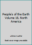 Unknown Binding People's of the Earth Volume 18, North America Book