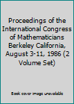 Hardcover Proceedings of the International Congress of Mathematicians Berkeley California, August 3-11, 1986 (2 Volume Set) Book