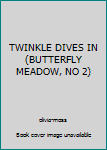 Paperback TWINKLE DIVES IN (BUTTERFLY MEADOW, NO 2) Book