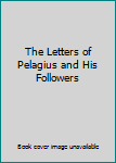 Hardcover The Letters of Pelagius and His Followers Book