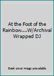 At the Foot of the Rainbow....W/Archival Wrapped DJ