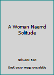 Hardcover A Woman Naemd Solitude Book