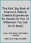 The Kids' Big Book of Science & Nature: Creative Experiences for Hands-On Fun
