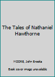 Hardcover The Tales of Nathaniel Hawthorne Book