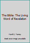 Hardcover The Bible: The Living Word of Revelation Book
