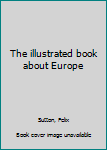 Unknown Binding The illustrated book about Europe Book