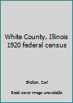Unknown Binding White County, Illinois 1920 federal census Book
