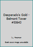 Mass Market Paperback Desperado's Gold - Belmont Tower #50643 Book