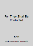 Hardcover For They Shall Be Conforted Book