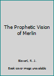 Paperback The Prophetic Vision of Merlin Book