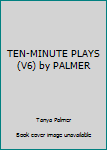 Ten-Minute Plays: Volume 6 from Actors Theatre of Louisville