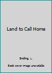 Library Binding Land to Call Home Book