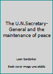 Unknown Binding The U.N.Secretary-General and the maintenance of peace Book