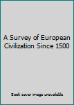 A Survey of European Civilization Since 1500