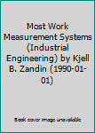 Most Work Measurement Systems (Industrial Engineering) by Kjell B. Zandin (1990-01-01)