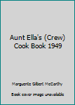 Aunt Ella's (Crew) Cook Book 1949