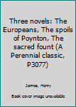 Three novels: The Europeans, The spoils of Poynton, The sacred fount