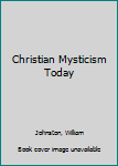 Hardcover Christian Mysticism Today Book