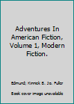 Paperback Adventures In American Fiction, Volume 1, Modern Fiction. Book