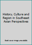 Paperback History, Culture and Region in Southeast Asian Perspectives Book