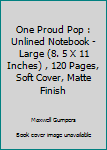 One Proud Pop : Unlined Notebook - Large (8. 5 X 11 Inches) , 120 Pages, Soft Cover, Matte Finish