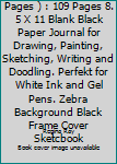 Sketch Book ( Black Pages ) : 109 Pages 8. 5 X 11 Blank Black Paper Journal for Drawing, Painting, Sketching, Writing and Doodling. Perfekt for White Ink and Gel Pens. Zebra Background Black Frame Cov