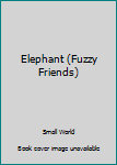 Hardcover Elephant (Fuzzy Friends) Book